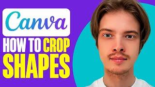 How To Crop Shapes On Canva (2025)