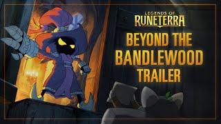 New Expansion: Beyond the Bandlewood | Cinematic Trailer - Legends of Runeterra