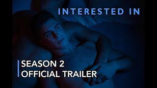 Interested In - Season 2 - Official Trailer