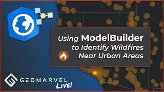 Using ModelBuilder to Identify Wildfires Near Urban Areas