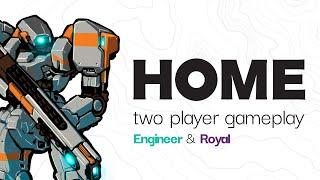 HOME - Two Player Gameplay - Engineer & Royal