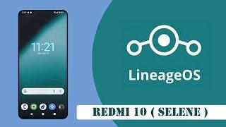 TUTORIAL FLASH CUSTOM ROM - REDMI 10 2021/2022 ( SELENE ) FROM MIUI 12.5 TO LINEAGE OS (ANDROID 14)