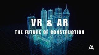 VR and AR in architecture and design: The Future of Construction