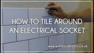 How to tile around an electrical socket