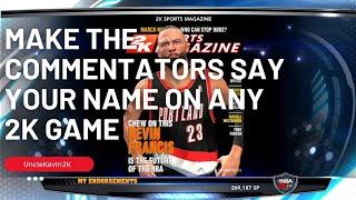 HOW DO I MAKE THE ANNOUNCERS CALL MY NAME ON ANY 2K GAME