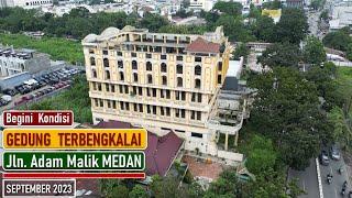 MELIHAT KONDISI GEDUNG TERBENGKALAI DI JALAN ADAM MALIK KOTA MEDAN 2023