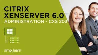 Introduction to Citrix XenServer 6.0 Administration - CXS 203 Certification Training | Simplilearn