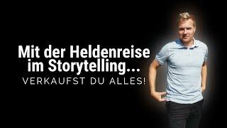 Die Heldenreise im Storytelling - So verkaufst du alles!