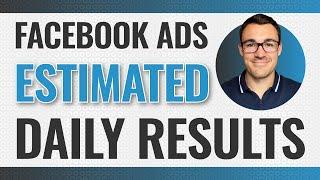 Facebook Ads: Estimated Daily Results?!