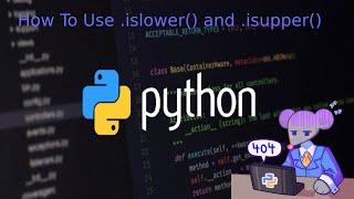 How To Use .islower() and .isupper()