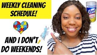 WEEKLY CLEANING SCHEDULE ~ NO WEEKENDS | GET IT ALL DONE | BUSY MOM | WORKING MOM | AUTISM CHILDREN