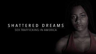 Shattered Dreams: Sex Trafficking in America