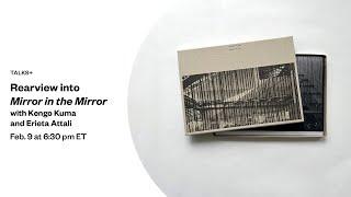 Rearview into Mirror in the Mirror with Kengo Kuma and Erieta Attali