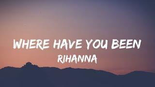 Rihanna - Where Have You Been (Lyrics) I've been everywhere, man, looking for someone [TikTok Song]