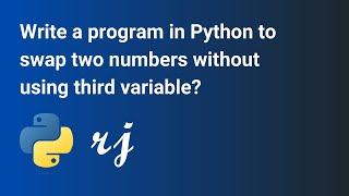 Write a program in Python to swap two numbers without using third variable?