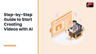 Step-by-Step Guide to Start Creating Videos with AI