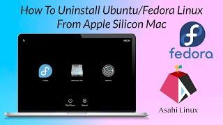 How To Uninstall Ubuntu or Fedora Linux From Apple Silicon Powered Mac