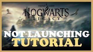 Hogwarts Legacy – Fix Not Launching – Complete Tutorial