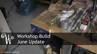 Workshop Build  - June Update