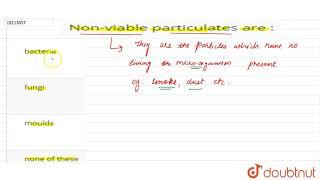 Non-viable particulates are :