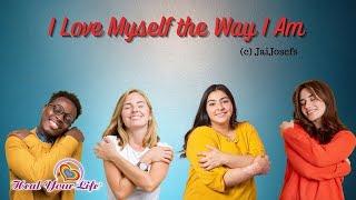 I Love Myself the Way I Am - Louise Hay's signature song