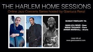 THE HARLEM HOME SESSIONS #4 - Gianluca Renzi invites Misha Tsiganov  & Anwar Marshall