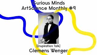 Art Science Monthly #9 (1/2) – Clemens Wenger