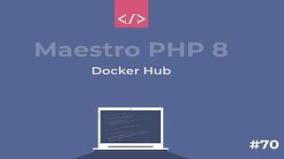 Maestro PHP 8 - Docker Hub #70