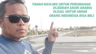 TANAH KAVLING DIJEDDAH DIJUAL UNTUK UMUM ORANG INDONESIA  BISA BELI