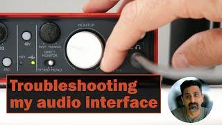 Troubleshooting my audio interface