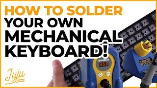 How To PROPERLY Solder A Mechanical Keyboard!