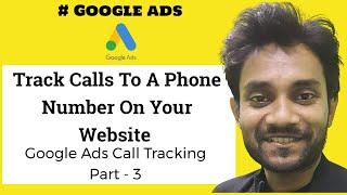 Track Calls To A Phone Number On Your Website | Google Ads Call Tracking