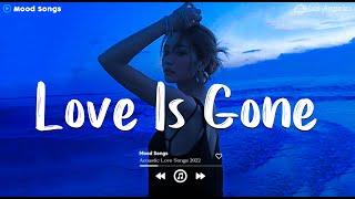 Love Is Gone  Sad Songs Playlist 2024 ~Depressing Songs Playlist 2024 That Will Make You Cry