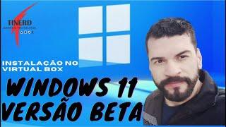 TESTANDO E INSTALANDO O WINDOWS 11 VERSÃO BETA, COM O SOFTWARE VIRTUALBOX NO COMPUTADOR.
