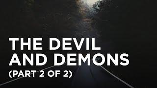 The Devil and Demons (Part 2 of 2) — 07/02/2022