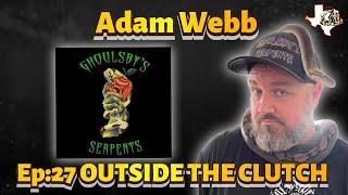 OUTSIDE THE CLUTCH | EPISODE 27 | ADAM WEBB OF GHOULSBY'S SERPENTS | REPTILE BREEDER