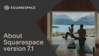 About Squarespace Version 7.1 | Squarespace 7.1 Tutorial