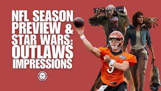 NFL Season Preview and Star Wars: Outlaws Impressions