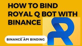 How to bind Royal q bot to binance API