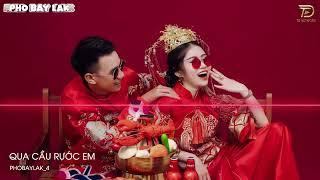 Qua Cầu Rước Em Remix , Anh Bắc Cái Ghế Để Ngóng Trông Em Về Remix TikTok - Nhạc Remix 2023 Cực Hay