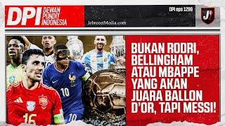 MESSI RAIH BALLON D'OR KALAHKAN MBAPPE, BELLINGHAM, VINICIUS JR, SAMPE RODRI?  - DPI - EPS 1299