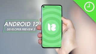Android 12 Developer Preview 2: Top new features!