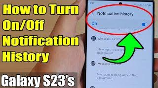 Galaxy S23's: How to Turn On/Off Notification History