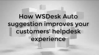 How to Improve Customer Experience with WSDesk Auto Suggestion?