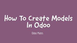 3. How To Define Models In Odoo 15 || Creating Database Tables In Odoo