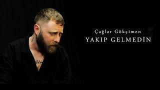 Çağlar Gökçimen - Yakıp Gelmedin