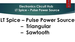 LT Spice - Pulse Power Source || Sawtooth & Triangular Source using Advanced Voltage Source Function