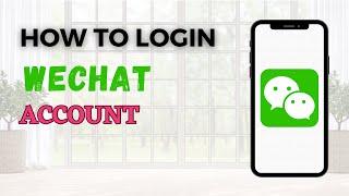 How to Login WeChat Account