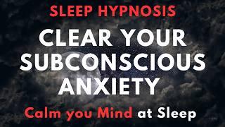 Sleep Hypnosis for clearing Subconscious Anxiety – Ultra Deep Mind Calm