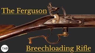 The Ferguson Rifle - The Battle-tested 18th Century Breechloader